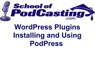 Podcasting Tutorial using PodPress